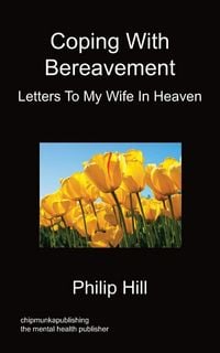 Produktbild: Coping With Bereavement - Letters To My Wife In Heaven