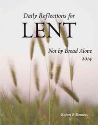 Produktbild: Not by Bread Alone: Daily Reflections for Lent 2014