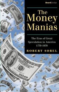 Produktbild: The Money Manias: The Eras of Great Speculation in America 1770-1970