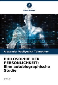 Produktbild: PHILOSOPHIE DER PERS&Ouml;NLICHKEIT: Eine autobiographische Studie