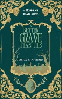 Produktbild: A Better Grave than This (A Horde of Dead Poets Collection, #1)