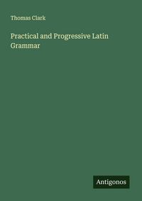 Produktbild: Practical and Progressive Latin Grammar