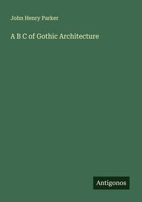 Produktbild: A B C of Gothic Architecture