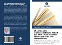 Produktbild: Wie man eine wissenschaftliche Arbeit aus dem Durcheinander heraus schreibt und ver&ouml;ffentlicht