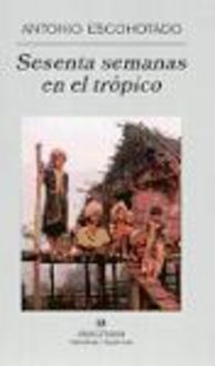 Produktbild: Escohotado, A: Sesenta semanas en el tr&oacute;pico : viajes por el