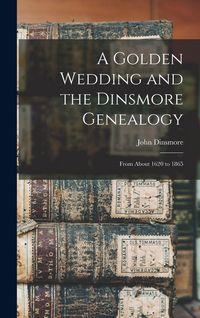 Produktbild: A Golden Wedding and the Dinsmore Genealogy