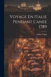 Produktbild: Voyage En Italie Pendant L'anee 1789