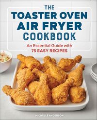 Produktbild: The Toaster Oven Air Fryer Cookbook