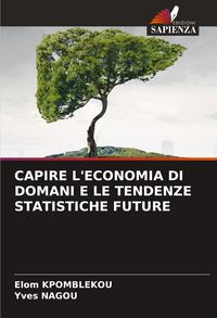 Produktbild: Capire L'economia Di Domani E Le Tendenze Statistiche Future