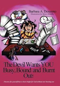 Produktbild: The Devil Wants You Busy, Bound and Burnt Out