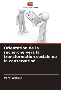 Produktbild: Orientation de la recherche vers la transformation sociale ou la conservation