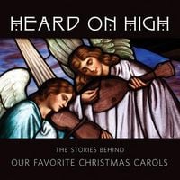 Produktbild: Heard on High: The Stories Behind Our Favorite Christmas Carols