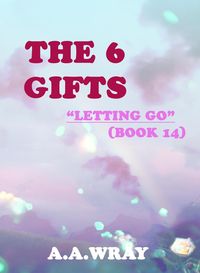 Produktbild: The 6 Gifts - Letting Go - Book 14