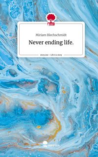 Produktbild: Never ending life.. Life is a Story - story.one