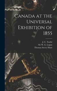 Produktbild: Canada at the Universal Exhibition of 1855 [microform]