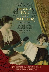Produktbild: Never a Pal Like Mother: Vintage Songs & Photographs of the One Who's Always True [With 2 CDs]