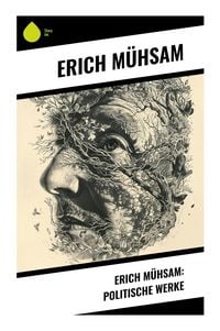 Produktbild: Erich M&uuml;hsam: Politische Werke