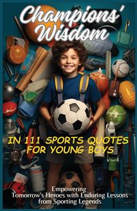Produktbild: Champions' Wisdom in 111 Sports Quotes for Young Boys