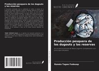 Produktbild: Producci&oacute;n pesquera de los dugouts y las reservas