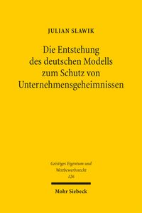 Produktbild: Die Entstehung des deutschen Modells zum Schutz von Unternehmensgeheimnissen
