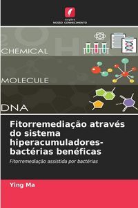 Produktbild: Fitorremedia&ccedil;&atilde;o atrav&eacute;s do sistema hiperacumuladores-bact&eacute;rias ben&eacute;ficas