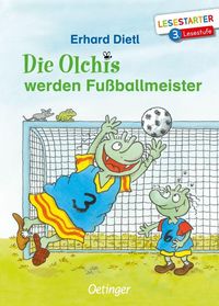 Die Olchis werden Fußballmeister von Erhard Dietl