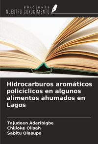 Produktbild: Hidrocarburos arom&aacute;ticos polic&iacute;clicos en algunos alimentos ahumados en Lagos