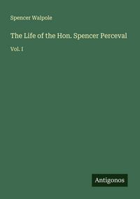 Produktbild: The Life of the Hon. Spencer Perceval