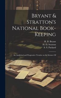 Produktbild: Bryant & Stratton's National Book-Keeping; an Analytical and Progressive Treatise on the Science Of
