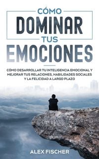 Produktbild: C&oacute;mo Dominar tus Emociones