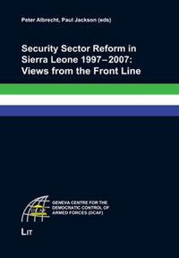 Produktbild: Security Sector Reform in Sierra Leone 1997-2007: Views from the Front Line