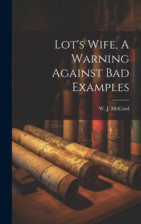 Produktbild: Lot's Wife, A Warning Against Bad Examples