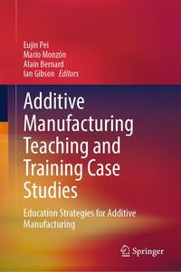 Produktbild: Additive Manufacturing Teaching and Training Case Studies