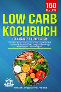 Produktbild: Low Carb Kochbuch f&uuml;r Anf&auml;nger & Berufst&auml;tige!