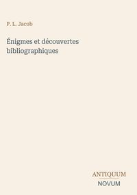 Produktbild: &Eacute;nigmes et d&eacute;couvertes bibliographiques