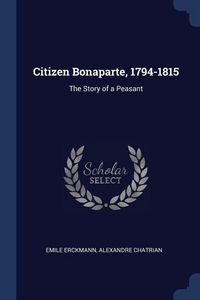 Produktbild: Citizen Bonaparte, 1794-1815: The Story of a Peasant