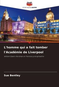 Produktbild: L'homme qui a fait tomber l'Acad&eacute;mie de Liverpool