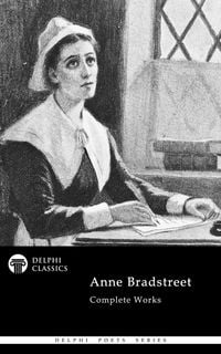 Produktbild: Delphi Complete Poetical Works of Anne Bradstreet Illustrated