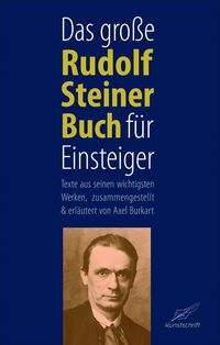 Das große Rudolf Steiner Buch für Einsteiger