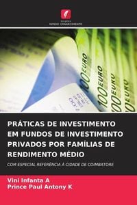 Produktbild: Pr&aacute;ticas De Investimento Em Fundos De Investimento Privados Por Fam&iacute;lias De Rendimento M&eacute;dio