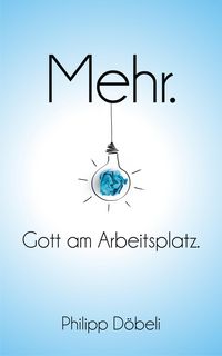 Produktbild: Mehr. Gott am Arbeitsplatz.