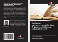 Produktbild: Elastomeri magnetoreologici a base di gomma riciclata da pneumatici usati