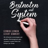 Produktbild: Bestnoten mit System &ndash; Lernen lernen leicht gemacht: Mit effizienten Lernstrategien und genialem Zeitmanagement ganz entspannt zu guten Noten und Erfolg in der Schule