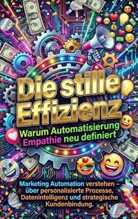 Produktbild: Die stille Effizienz: Warum Automatisierung Empathie neu definiert