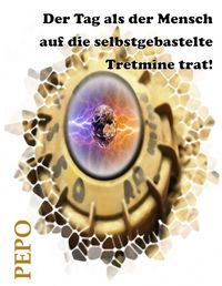 Produktbild: Der Tag als der Mensch auf die selbstgebastelte Tretmine trat!