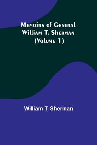 Produktbild: Memoirs of General William T. Sherman (Volume 1)