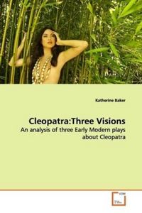 Produktbild: Baker, K: Cleopatra:Three Visions