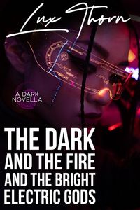 Produktbild: The Dark and the Fire and the Bright Electric Gods