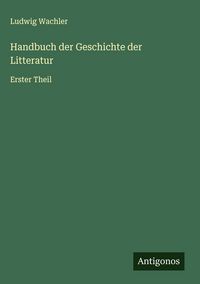 Produktbild: Handbuch der Geschichte der Litteratur