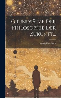 Produktbild: Grunds&auml;tze der Philosophie der Zukunft...